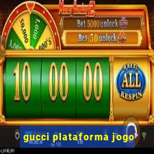 gucci plataforma jogo